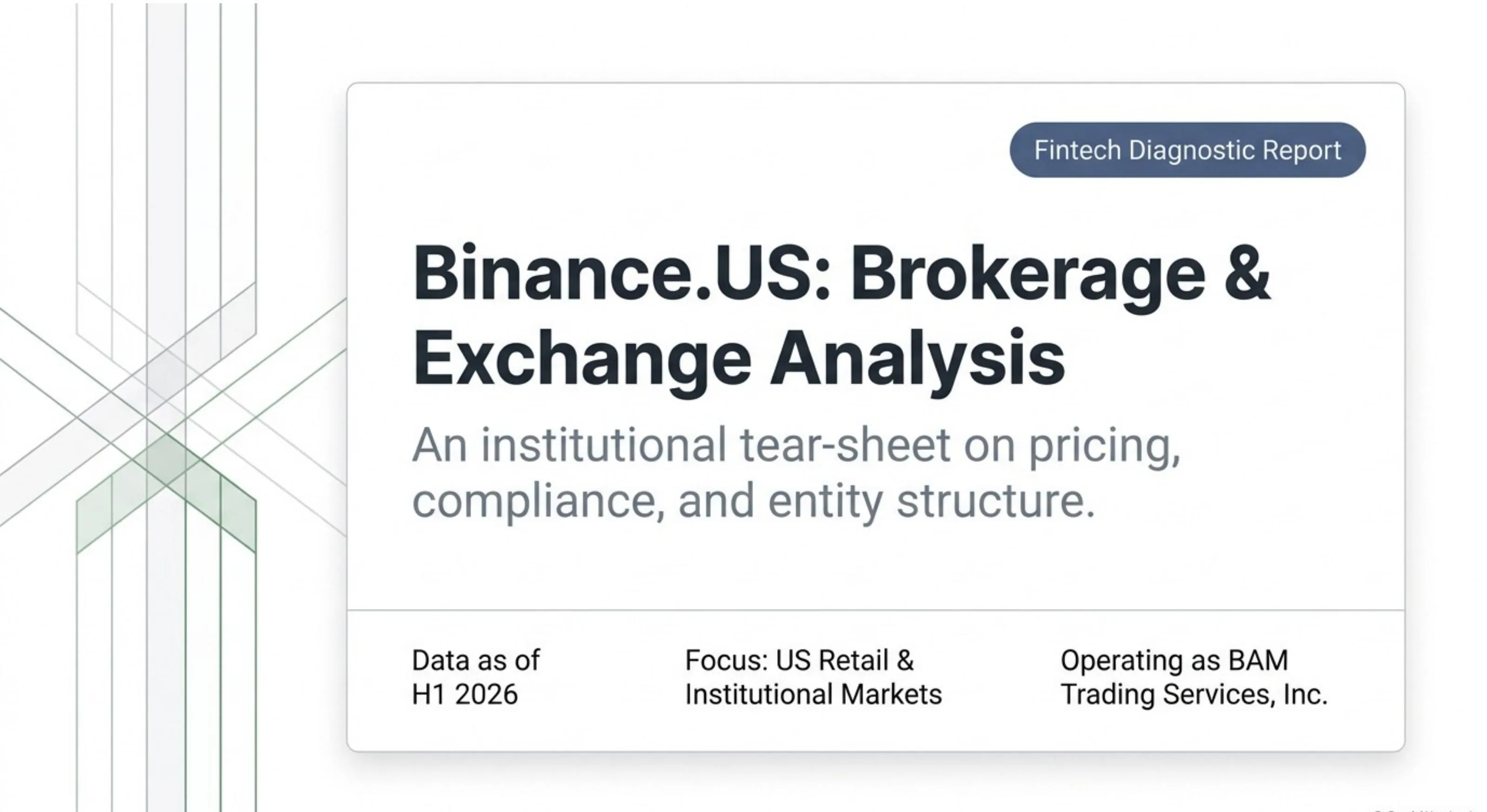 Binance.US: Brokerage & Exchange Analysis — institutional tear-sheet on pricing, compliance, and entity structure. Data as of H1 2026. Operating as BAM Trading Services, Inc.