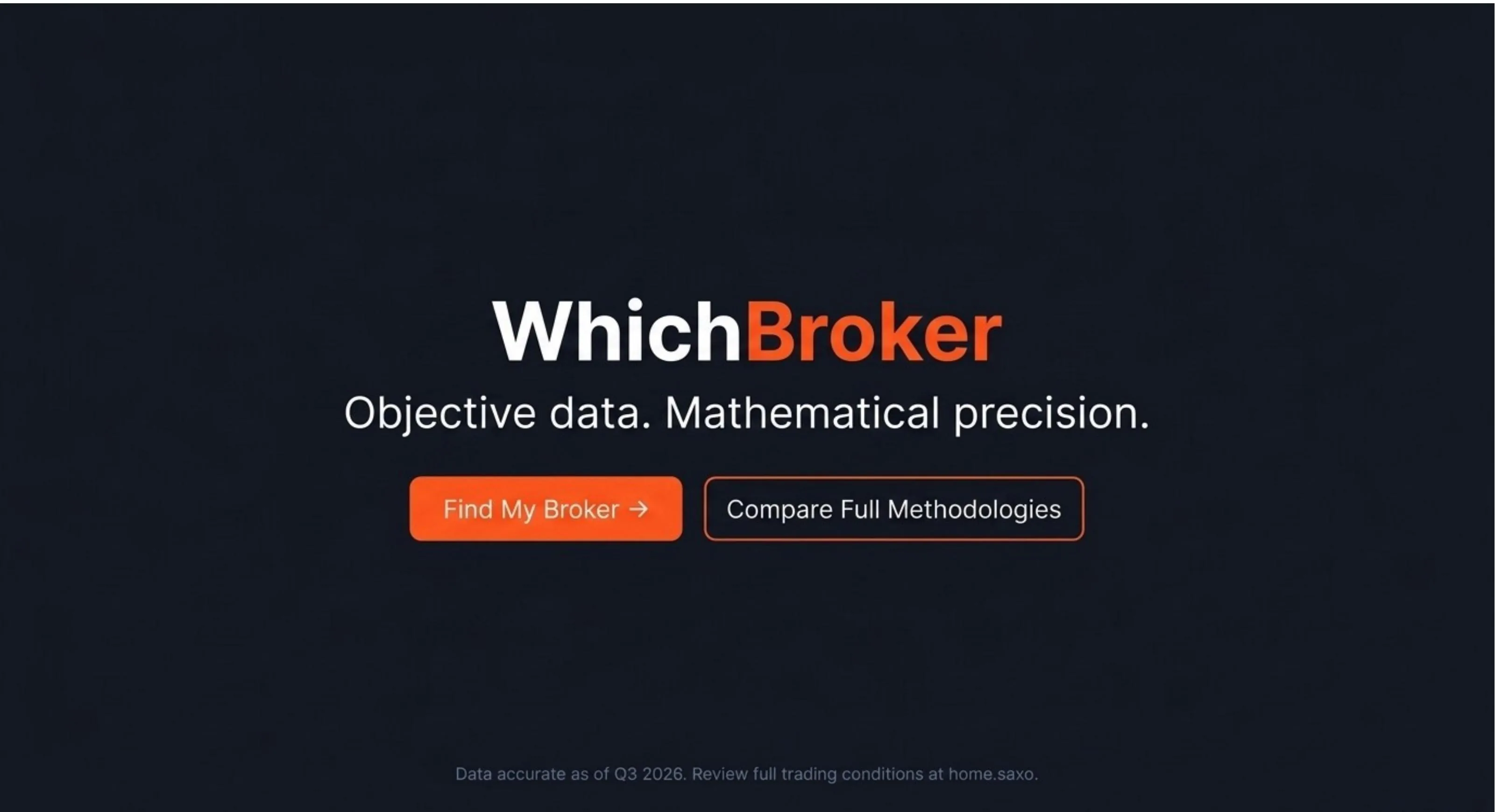 WhichBrokr — Objective data. Mathematical precision. Find My Broker and Compare Full Methodologies. Data accurate as of Q3 2026.